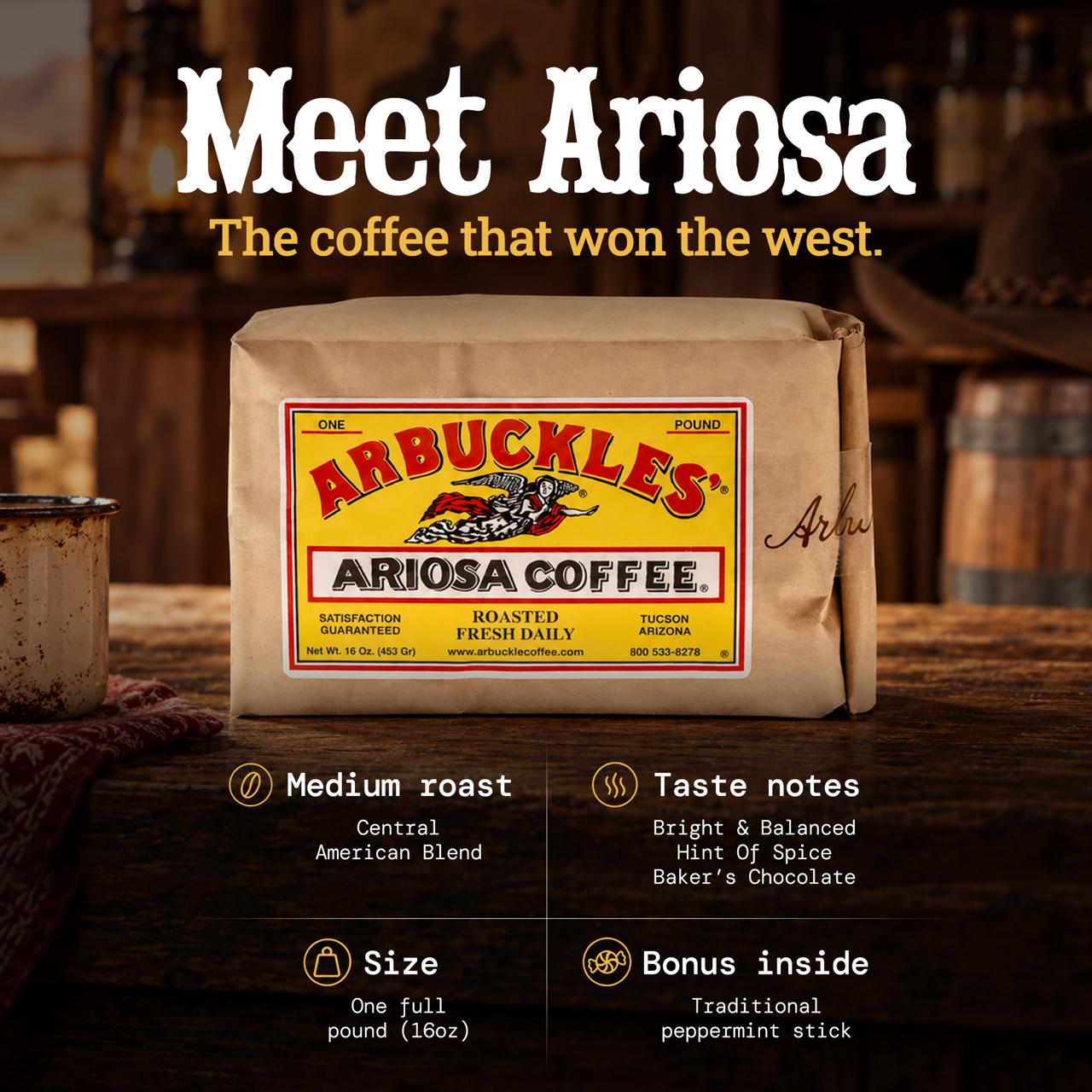 Meet Ariosa, the coffee that won the West: Arbuckles' Ariosa one-pound bag. Medium roast Central American blend, bright and balanced with a hint of spice and baker's chocolate, with a traditional peppermint stick inside.