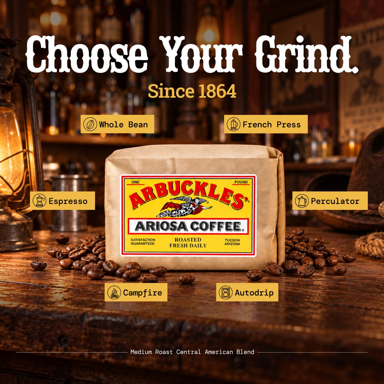 Arbuckles' Ariosa bag with roasted coffee beans. Choose your grind, since 1864: whole bean, French press, espresso, percolator, campfire or autodrip.